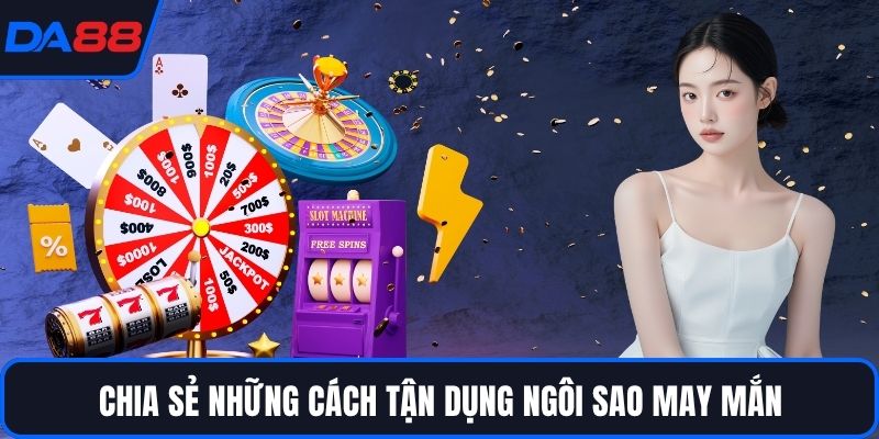 Ngôi Sao May Mắn – Bí Quyết Bắt Trúng Thời Cơ Tại DA88 - Zogo