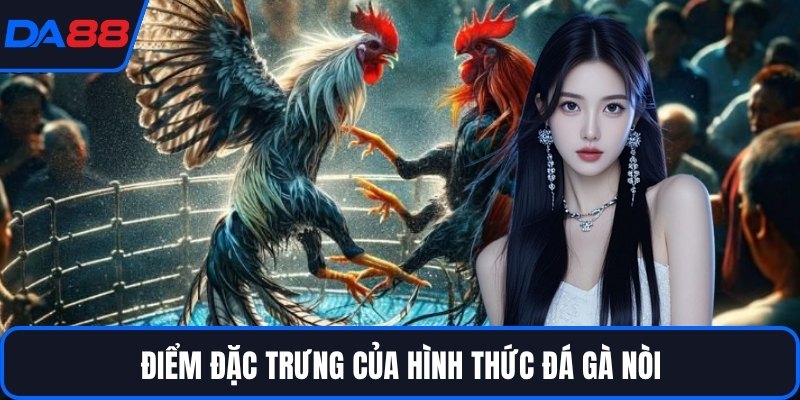Đá Gà Nòi DA88 - Dòng Chiến Kê Huyền Thoại Trên Sới - Zogo