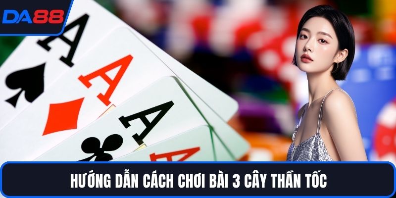 Bài 3 Cây Thần Tốc – Bí Quyết Chơi Thắng Nhanh Tại DA88 - Zogo