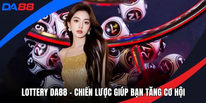 Xổ Số DA88 – Lưu Ngay Cơ Hội Săn Thưởng Tại Sân Chơi DA88 - Zogo