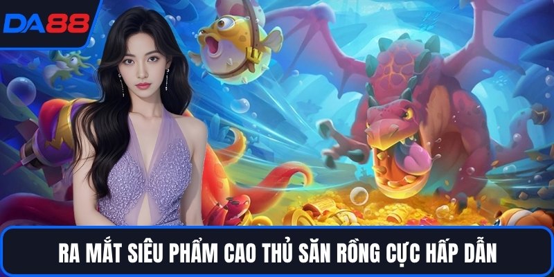 Cao Thủ Săn Rồng DA88 - Trận Chiến Đại Dương Huyền Thoại - Zogo