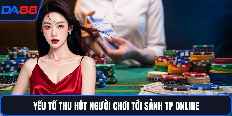 Sảnh TP Online DA88 - Thế Giới Casino Sống Động Bậc Nhất - Zogo